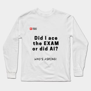 Who's asking! Long Sleeve T-Shirt